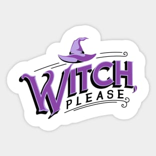 Witch, please. Sticker